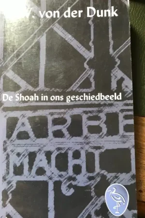 Voorbij de verboden drempel, de Shoah in ons geschiedbeeld - H.W. von der Dunk Nieuw