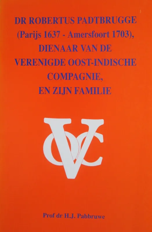 Veilige Betaling Dr. Robertus Padtbrugge (Parijs 1637 - Amersfoort 1703), dienaar van de Verenigde Oost-Indische Compagnie, en zijn familie. - H.J. Pabbruwe