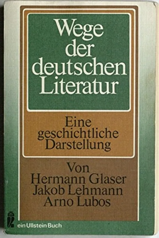 Hete Deal Wege der deutschen Literatur, eine geschichtliche Darstellung - Glaser, Hermann & Lehmann, Jakob & Lubos, Arno