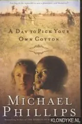 A Day to Pick Your Own Cotton - Phillips, Michael Nu Kopen