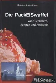 Die PackEISwaffel: von Gletschern, Schnee, und Speiseeis - Reinke-Kunze, Christine Lage Kosten