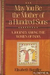 Hete Deal May you be the mother of hundred sons. A journey among the women of India - Bumiller, Elisabeth