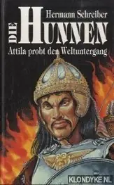 Meest Verkocht Die Hunnen. Atilla probt den weltuntergang - Schreiber, Hermann