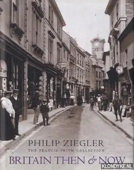 Britain then & now - The Francis Frith Collection - Philip Ziegler Uitverkoop