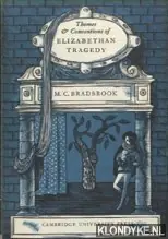 Themes and Conventions of Elizabethan Tragedy - Bradbrook, M.C. Hete Deal