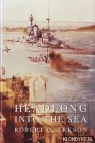 Lage Kosten Headlong into the sea - Clarkson, Robert