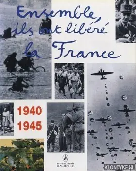 Ensemble, ils ont libéré la France: 1940-1945 - Herschlikowitz, Annie Dagaanbieding
