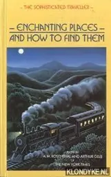 Flitsaanbieding Enchanting places and how to find them. The sophisticated traveller - Rosenthal, A.M. & Arthur Gelb
