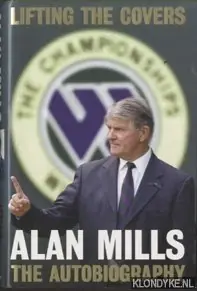 Alleen Vandaag Lifting the Covers. My Autobiography - Mills, Alan