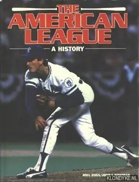 Shop Nu The American League: a history - Zoss, Joel & Bowman, John S.