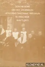 Geschiedenis van het voormalig Hervormd Diaconaal Weeshuis te Enschede, 1846/7-1923 - Geerts, H. Exclusieve Aanbieding