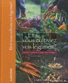 Koop Online Et si vous cultiviez vos légumes? Sachez vraiment ce que vous mangez! - Beazley, Mitchell - e.a.