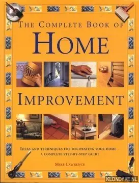 Gratis Verzending The complete decorating & home improvement book: ideas & techniques for decorating your home - a complete step-by-step guide. - Lawrence, Mike