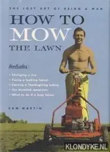 How to mow the lawn: the lost art of being a man - Martin, Sam Bestseller