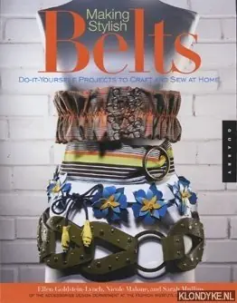 Making stylish belts: do-it-yourself projects to craft and sew at home - Goldstein-Lynch, Ellen Gratis Verzending