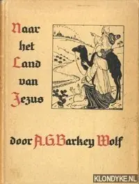Bestel Nu Naar het land van Jezus - Barkey-Wolf, A.G.