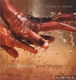 Like breath and water: praying with Africa - Rouse, Ciona D. Laatste Kans