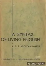 Finale Uitverkoop A syntax of living English - Vechtman-Veth, A.C.E.