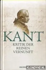 Voordeelprijs Kritik der reinen Vernunft. Vollständige Ausgabe nach der zweiten, hin und wieder verbesserten Auflage 1781 vermehrt um die Vorrede zur ersten Auflage 1781 - Immanuel Kant