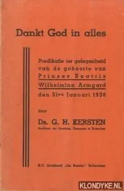 Bestseller Dankt God in alles. Predikatie ter gelegenheid van de geboorte van Prinses Beatrix Wilhelmina Armgard den 31en Januari 1938 - Kersten, Ds. G.H.