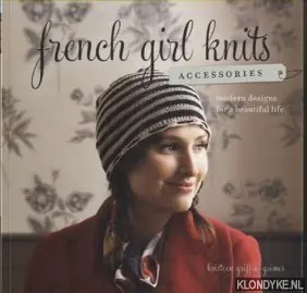 French Girl Knits Accessories. Modern Designs for a Beautiful Life - Griifin-Grimes, Kristeen Koop Online