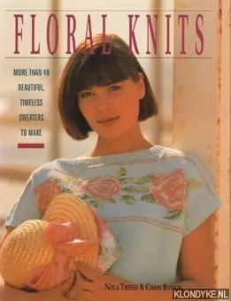 Floral knits. More than 40 beautiful, timeless sweaters to make - Theiss, Nola & Rankin, Chris Flitsaanbieding