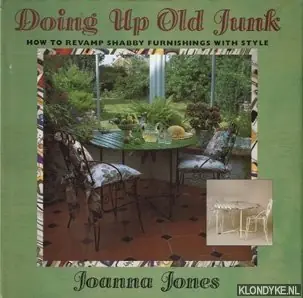 Doing Up Old Junks. How to revamp shabby furnishing with style - Jones, Joanna Express Levering