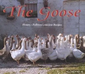 The Goose. History, Folklore, Ancient Recipes. 34 recipes by Germano Pontoni, 41 Recipes by Italy's most famous chefs - Pontoni, Germano - e.a. Aanbieding