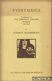 Everymania: The History of the Everyman Theatre Hampstead, 1920-26 - MacDermott, Norman Aanbieding
