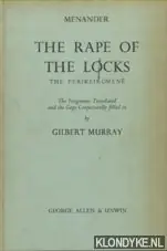Menander. The Rape of the Locks. The Perikeiromene - Murray, Gilbert (the fragments translated and the gaps conjecturally filled in by)) Finale Uitverkoop