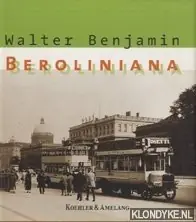 Premium Beroliniana. Mit 35 historischen Fotos von Günther Beyer und einer Nachbemerkung von Sebastian Kleinschmidt - Benjamin Walter