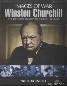 Winston Churchill. The Pictorial History of a British Legend - Blundell, Nigel Favoriet