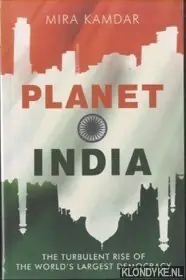 Koopje Planet India. The Turbulent Rise Of The World's Largest Democracy - Kamdar, Mira