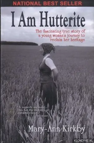 I Am Hutterite: The Fascinating True Story of a Young Woman's Journey to Reclaim Her Heritage - Kirkby, Mary-Ann Bestseller