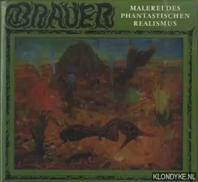 Brauer. Malerei des phantastischen Realismus - Brauer, Erich & Pierre Restany & Alfred Schmeller. Laatste Kans
