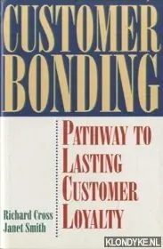 Customer Bonding. Pathway to Customer Loyalty - Cross, Richard & Janet Smith Meest Verkocht