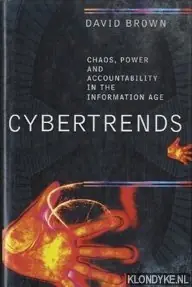 Betrouwbaar Cybertrends. Chaos, power and accountability in the information age - Brown, David