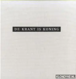 Superprijs De krant is koning - J.W.M. van den Heuvel; E. Grimm