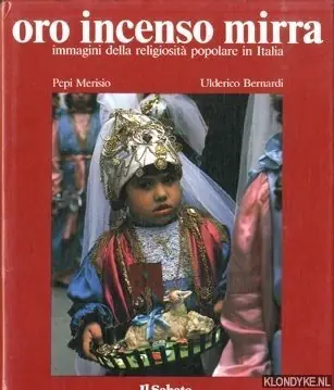 Populair Religiosità popolare in Italia. Oro incenso e mirra - Merisio, Pepi & Bernardi, Ulderico