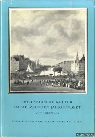Holländische Kultur im siebzehnten Jahrhundert. Eine Skizze - J. Huizinga Snelle Levering