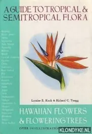 A guide to tropical & semitropical flora. Hawaiian flowers & flowering trees - Kuck, Loraine E. & Tongg, Richard C. Laatste Kans