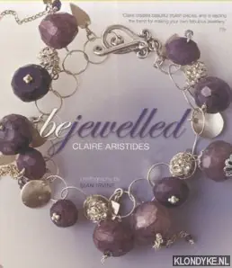 Snelle Levering Bejewelled. Beautiful Bespoke Jewellery to Make and Wear Using Crystals, Beads & Charms - Aristides, Claire