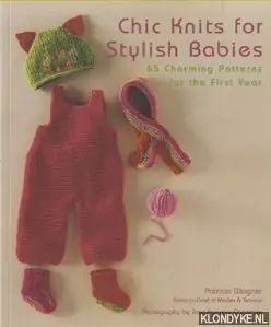 Direct Beschikbaar Chic Knits For Stylish Babies. 65 Charming Patterns For The First Year - Chavanne, Jean-Francois