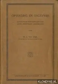 Opvoeding en onderwijs. Paedagogiek voor aanstaande en jonge Christelijke onderwijzers - Wijk, W.A. van Alleen Vandaag