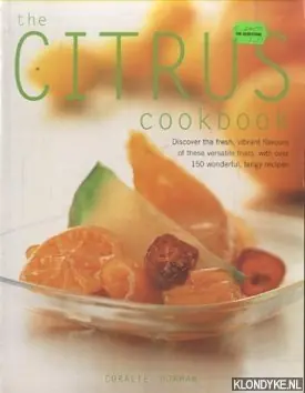 The Citrus Cookbook. Discover the Fresh Vibrant Flavours of These Versatile Fruits, with Over 150 Wonderful, Tangy Recipes - Dorman, Coralie Snelle Levering