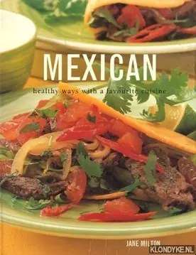 Betaalbaar Mexican: Healthy Ways with a Favorite Cuisine - Milton, Jane