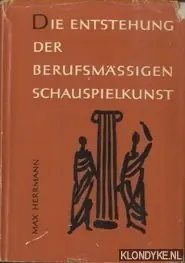 Exclusieve Aanbieding Die Entstehung der berufsmässigen Schauspielkunst im Altertum und in der Neuzeit - Herrmann, Max