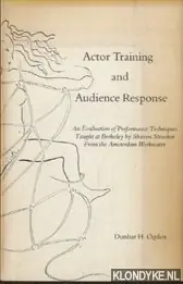 Snelle Levering Actor Training and Audience Response. An Evaluation of Performance Techniques Taught at Berkeley by Shireen Strooker From the Amsterdam Werkteater - Ogden, Dunbar H.