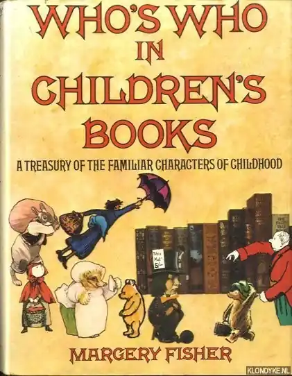 Bestseller Who's who in children's books. A treasury of the familiar characters of childhood - Fisher, Margery