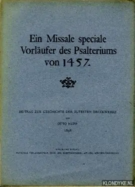 Ein Missale speciale Vorläufer des Psalteriums von 1457. Beitrag zur geschichte der ältesten Druckwerke - Hupp, Otto Finale Uitverkoop